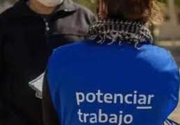El Gobierno suspendió el pago del Potenciar Trabajo por tres meses a un grupo de personas